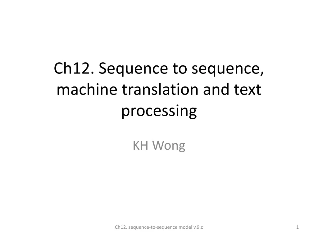 ch12 sequence to sequence machine translation and text processing