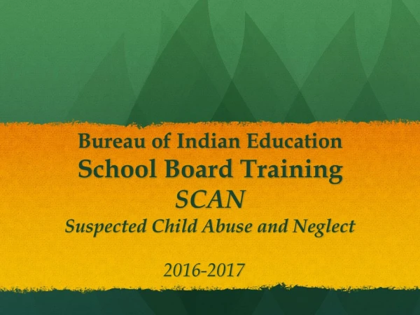 Bureau of Indian Education School Board Training SCAN Suspected Child Abuse and Neglect