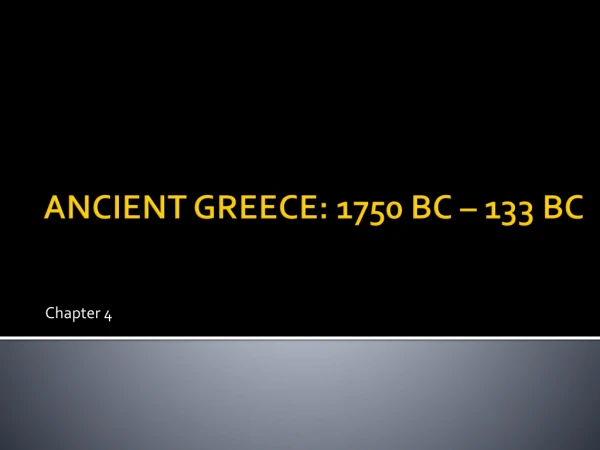 ANCIENT GREECE: 1750 BC – 133 BC