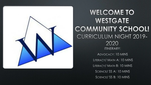 WELCOME TO WESTGATE COMMUNITY SCHOOL! CURRICULUM NIGHT 2019-2020