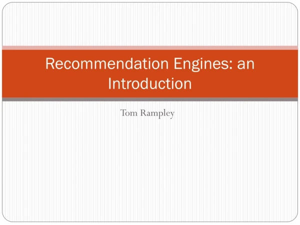 Recommendation Engines: an Introduction