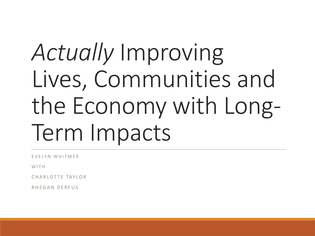 actually improving lives communities and the economy with long term impacts