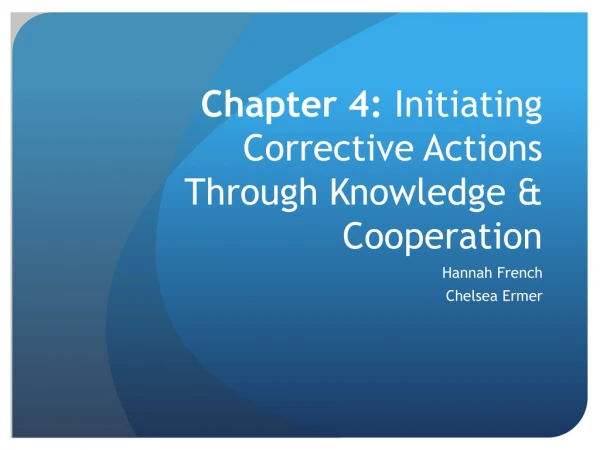 Chapter 4: Initiating Corrective Actions Through Knowledge &amp; Cooperation