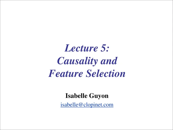 Lecture 5: Causality and Feature Selection
