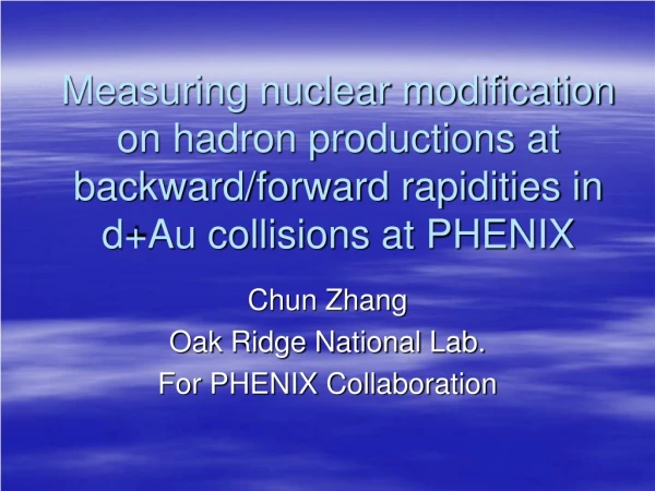 Chun Zhang Oak Ridge National Lab. For PHENIX Collaboration