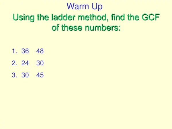 Using the ladder method, find the GCF of these numbers: