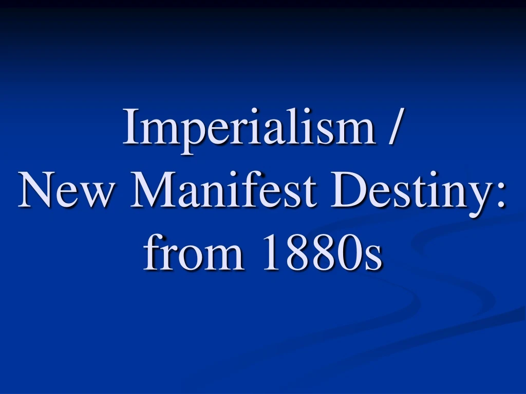 imperialism new manifest destiny from 1880s