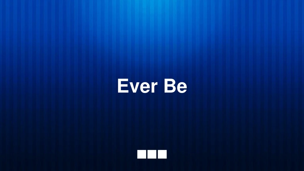 ever be