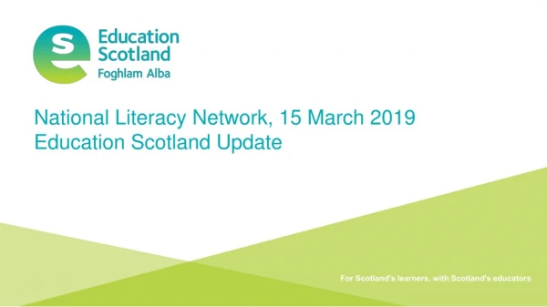National Literacy Network, 15 March 2019 Education Scotland Update
