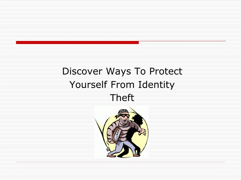 discover ways to protect yourself from identity theft