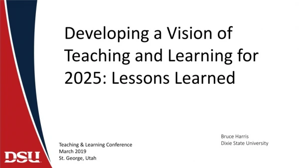 Developing a Vision of Teaching and Learning for 2025: Lessons Learned
