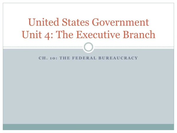 United States Government Unit 4: The Executive Branch