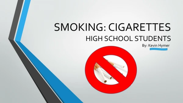 SMOKING: CIGARETTES HIGH SCHOOL STUDENTS