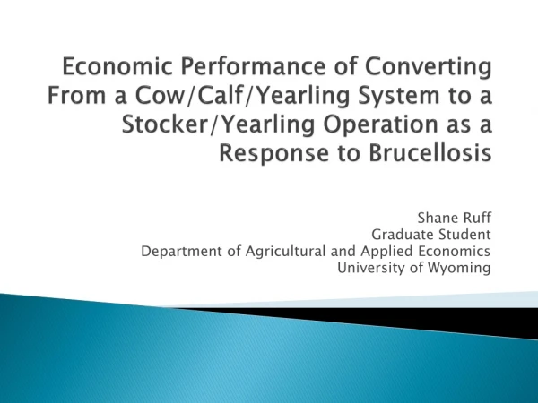 Shane Ruff Graduate Student Department of Agricultural and Applied Economics University of Wyoming