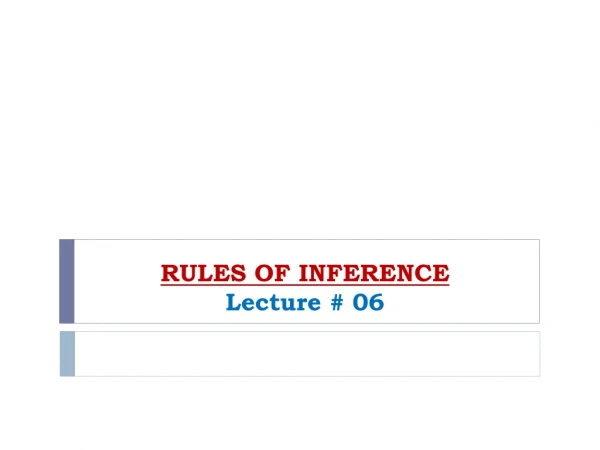 RULES OF INFERENCE Lecture # 06