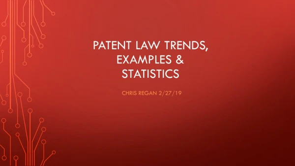 PATENT LAW TRENDS, examples &amp; statistics