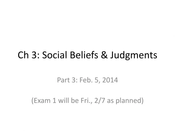 Ch 3: Social Beliefs &amp; Judgments