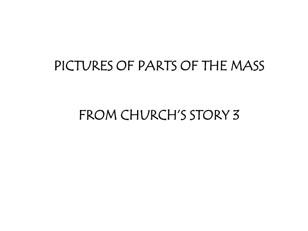 pictures of parts of the mass from church s story