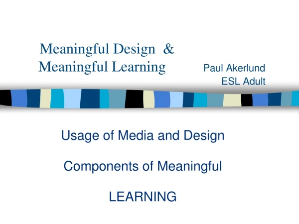 Meaningful Design &amp; Meaningful Learning Paul Akerlund