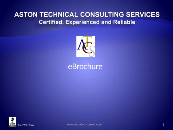 ASTON TECHNICAL CONSULTING SERVICES Certified, Experienced and Reliable