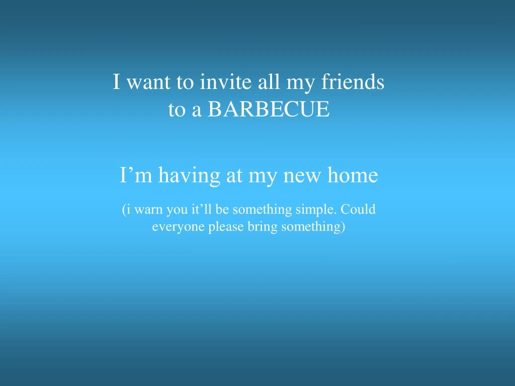 i want to invite all my friends to a barbecue
