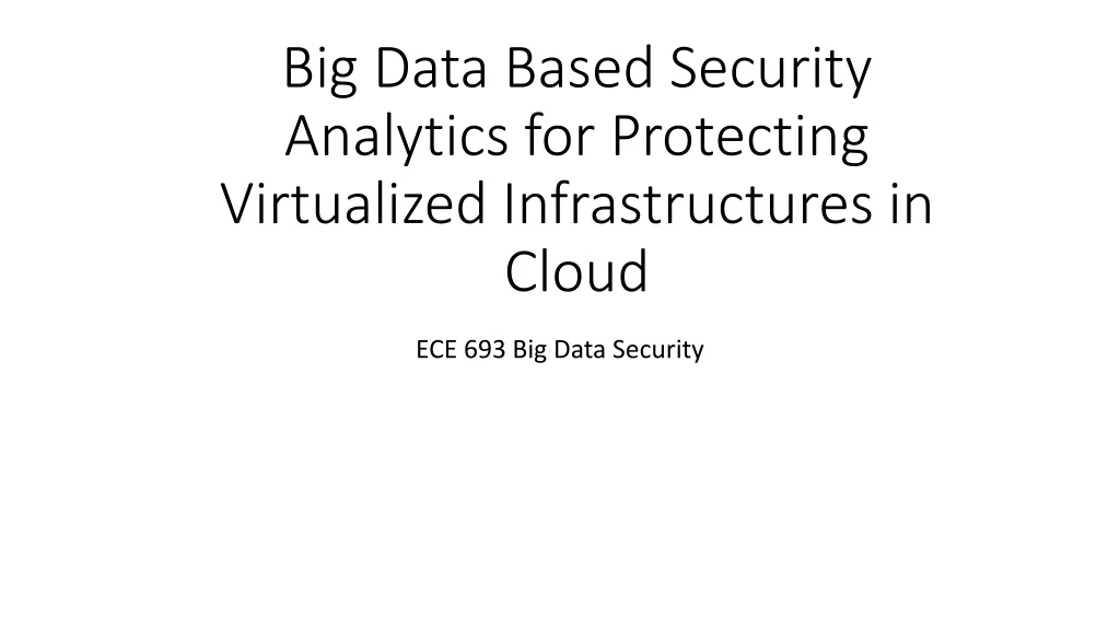 big data based security analytics for protecting virtualized infrastructures in cloud
