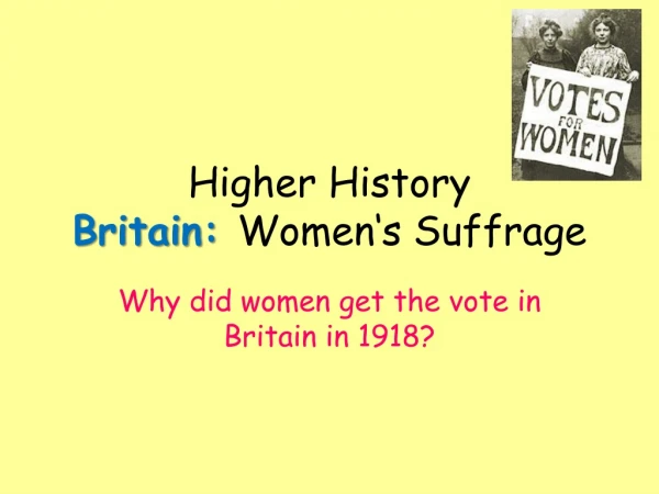 Higher History Britain: Women‘s Suffrage
