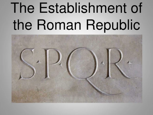 The Establishment of the Roman Republic