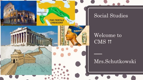 Social Studies Welcome to CMS  Mrs.Schutkowski