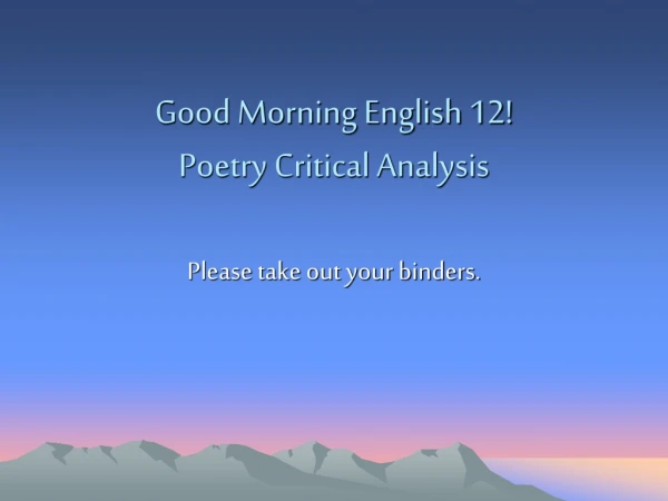 Good Morning English 12! Poetry Critical Analysis