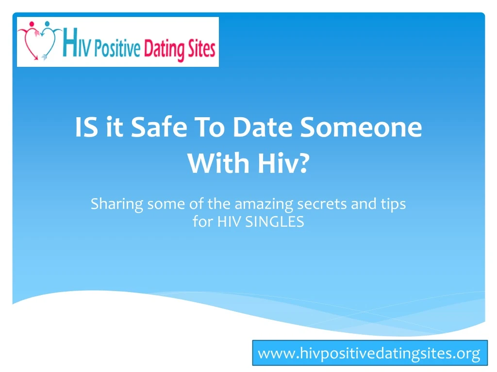 is it safe to date someone w ith hiv