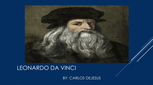 Leonardo da vinci 							by: carlos Dejesus