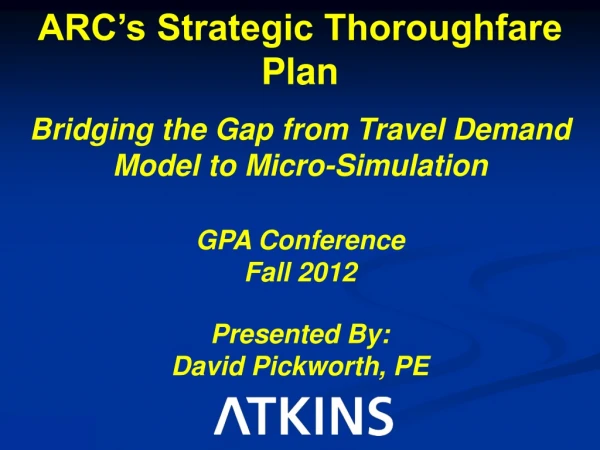 ARC’s Strategic Thoroughfare Plan Bridging the Gap from Travel Demand Model to Micro-Simulation