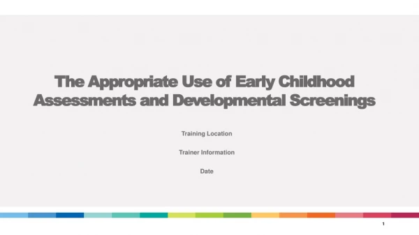 The Appropriate Use of Early Childhood Assessments and Developmental Screenings