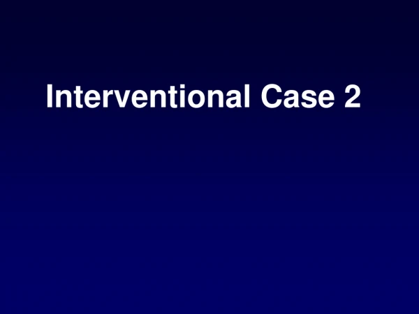 Interventional Case 2