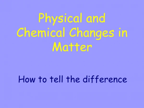 Physical and Chemical Changes in Matter