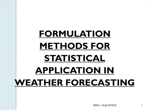 FORMULATION METHODS FOR STATISTICAL APPLICATION IN WEATHER FORECASTING