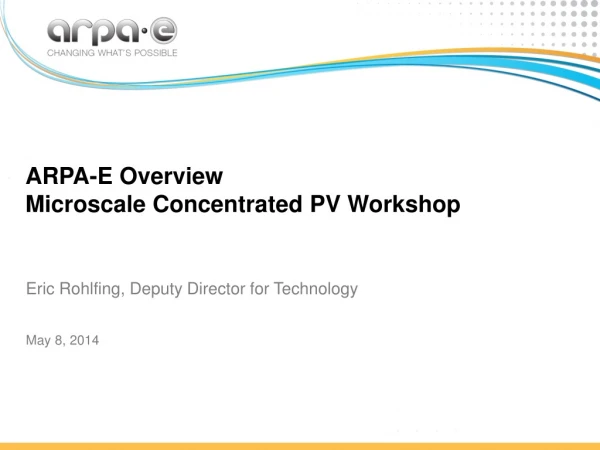 ARPA-E Overview Microscale Concentrated PV Workshop