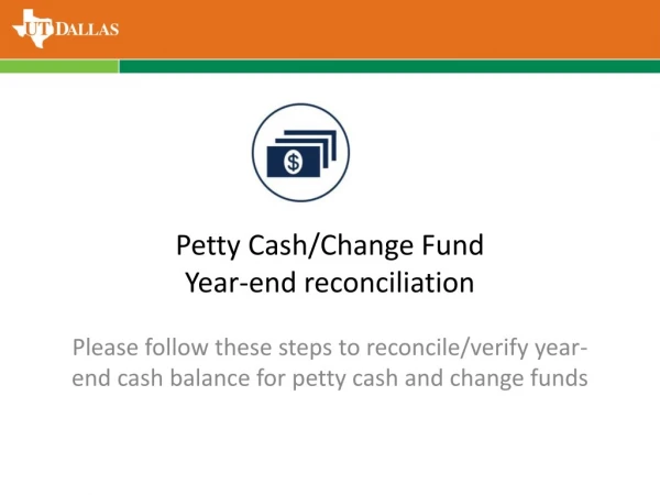 Petty Cash/Change Fund Year-end reconciliation