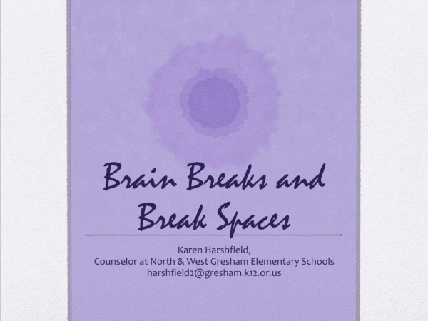 Brain Breaks and Break Spaces