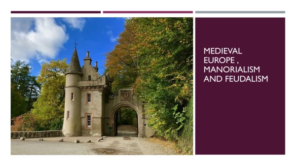 Medieval Europe , Manorialism and Feudalism