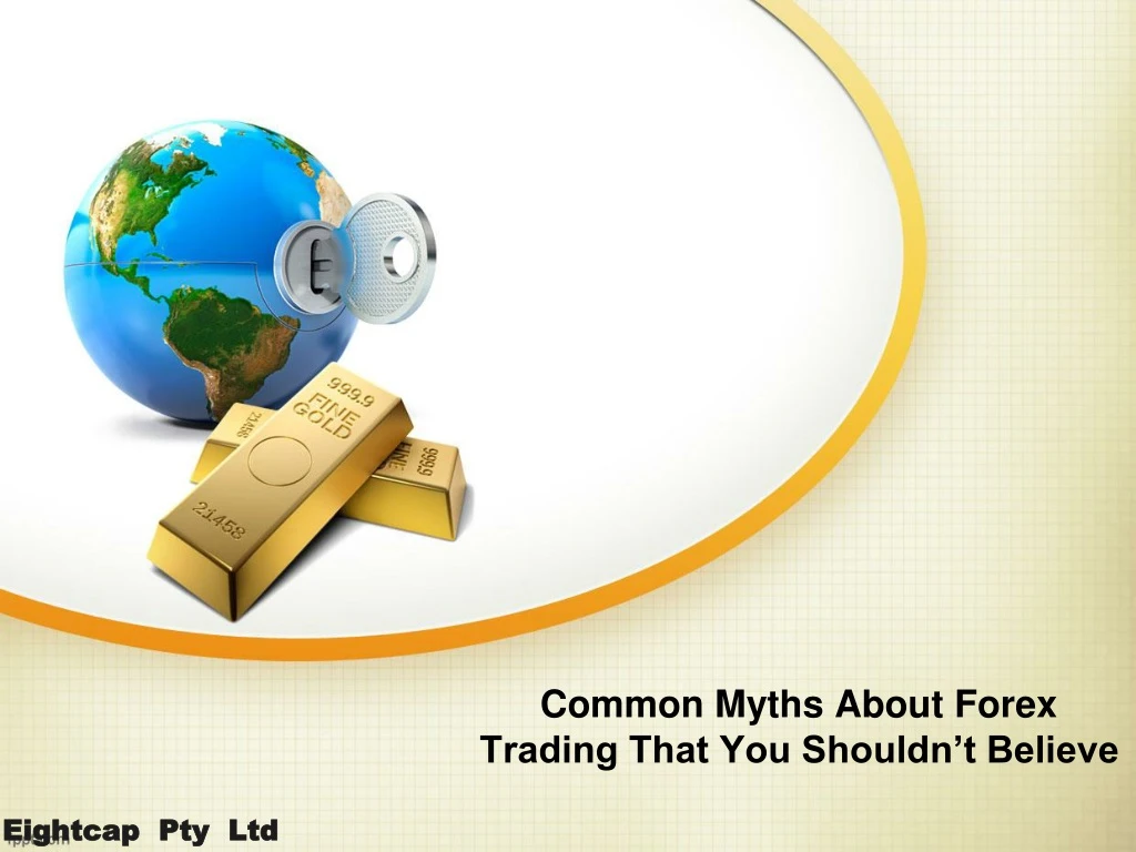 common myths about forex trading that you shouldn t believe