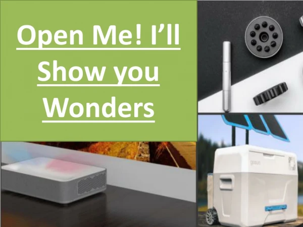 Open Me! I’ll Show you Wonders