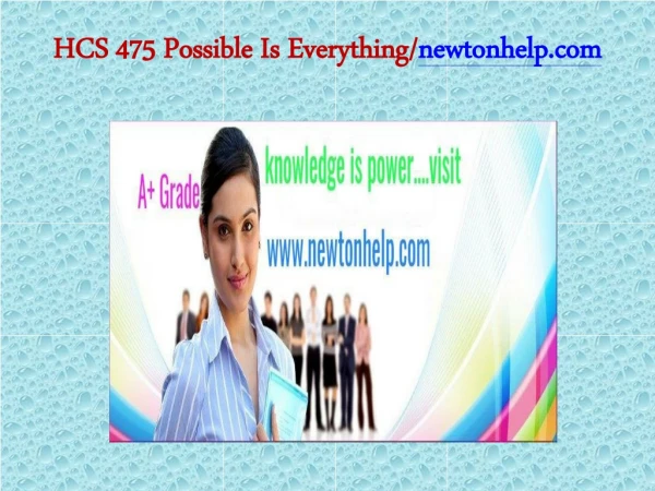 HCS 475 Possible Is Everything/newtonhelp.com