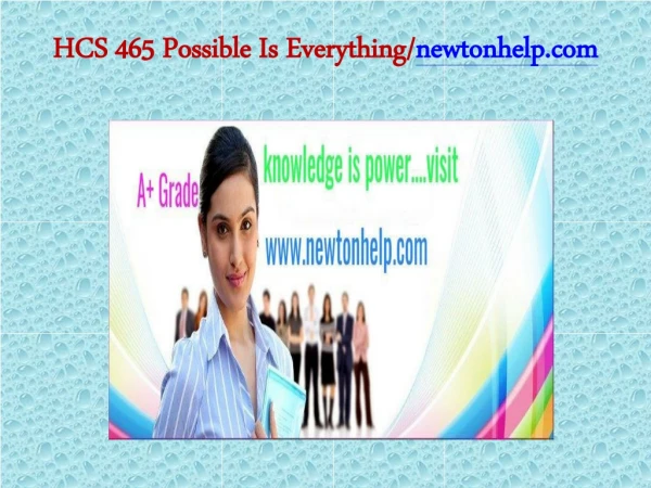 HCS 465  Possible Is Everything/newtonhelp.com