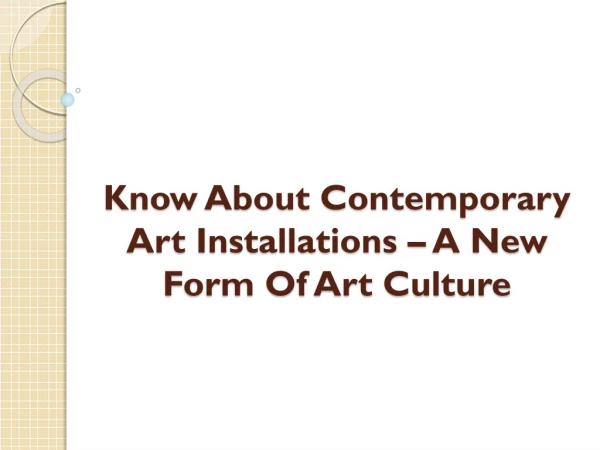 Know About Contemporary Art Installations – A New Form Of Art Culture