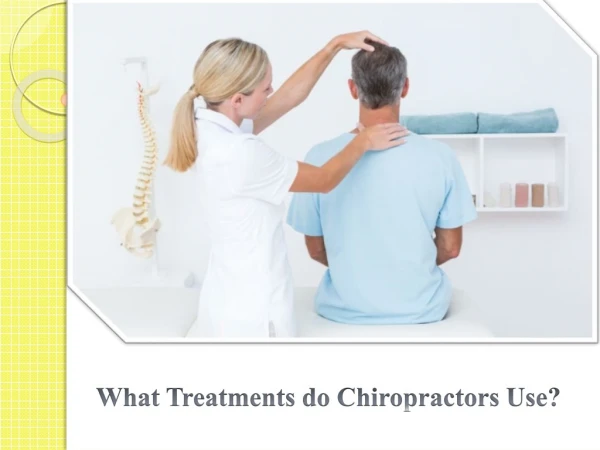 What Treatments do Chiropractors Use?