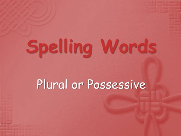 Spelling Words Plural or Possessive