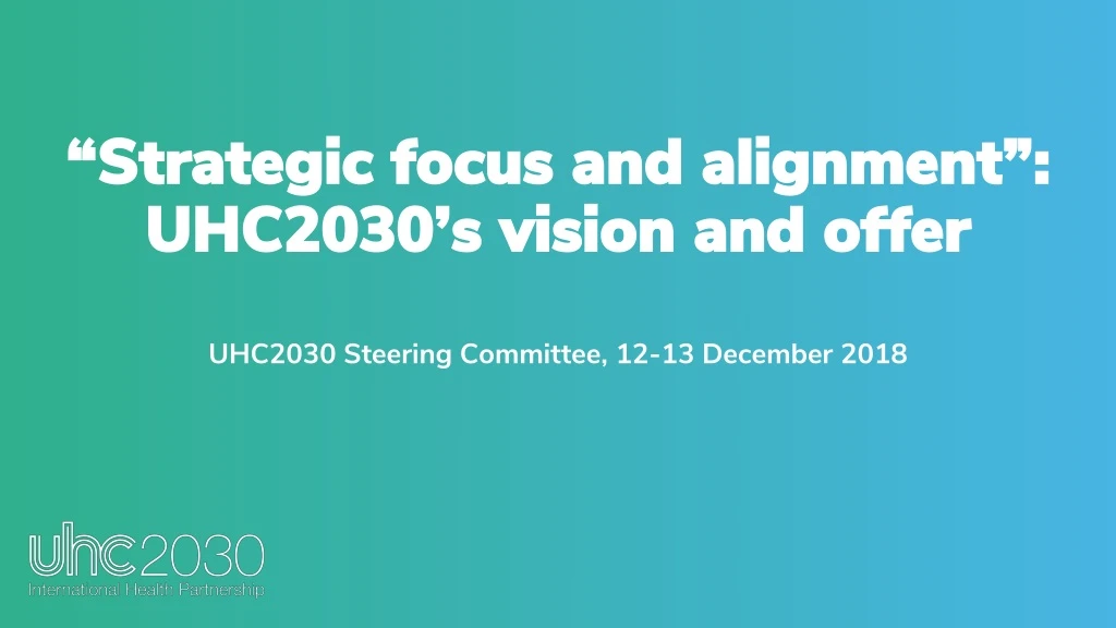 strategic focus and alignment uhc2030 s vision