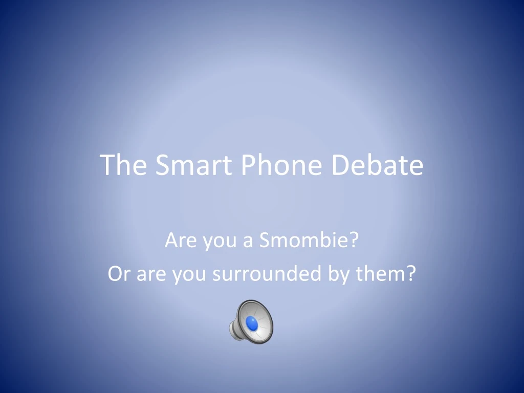 the smart phone debate